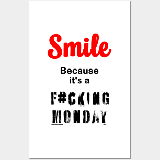 Smile Because it's a F#cking Monday Posters and Art